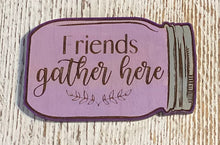 Load image into Gallery viewer, Friends Gather Here Fridge Magnet

