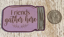 Load image into Gallery viewer, Friends Gather Here Fridge Magnet
